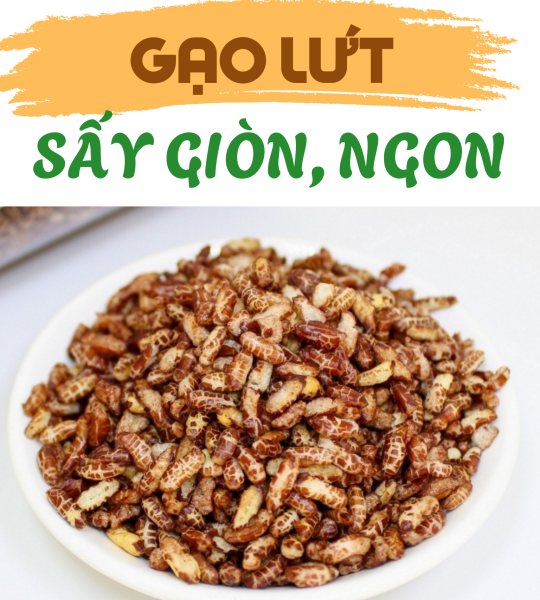 GẠO LỨT SẤY GIÒN